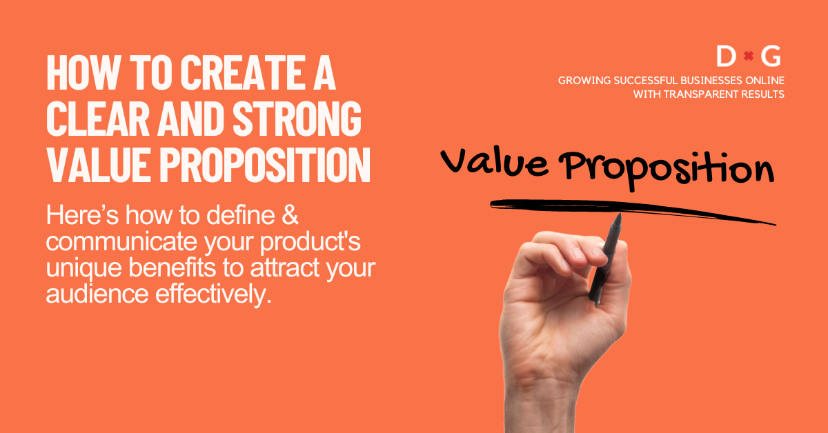 Graphic with text 'How to create a clear and strong value proposition' beside a hand drawing the words 'Value Proposition' with a marker on a clear surface, with a logo and tagline 'Growing successful businesses online with transparent results' in the corner.