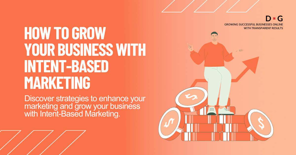 Digital marketing graphic with a male figure standing on stacks of coins, pointing to an upward arrow, with text stating 'How to Grow Your Business with Intent-Based Marketing' and subtext 'Discover strategies to enhance your marketing and grow your business with Intent-Based Marketing.