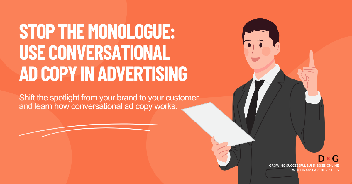 Illustration of a man in a suit holding a document, next to the headline “Stop the Monologue: Use Conversational Ad Copy in Advertising” on an orange background; promoting the shift from brand-focused ads to conversational ad copy.